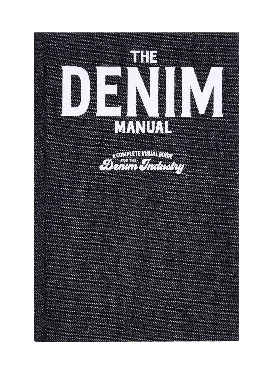 The Denim Manual. A complete visual guide for the denim industry.