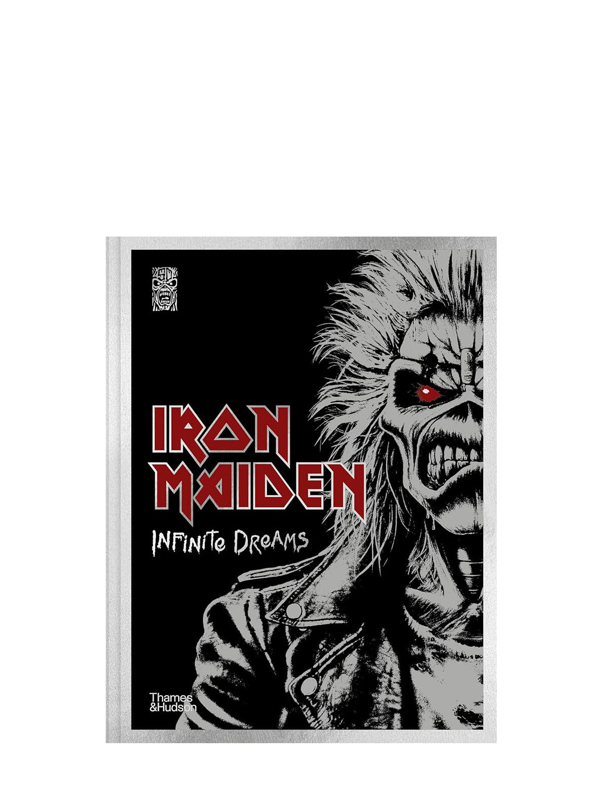 Iron Maiden: Infinite Dreams. The Official Visual History