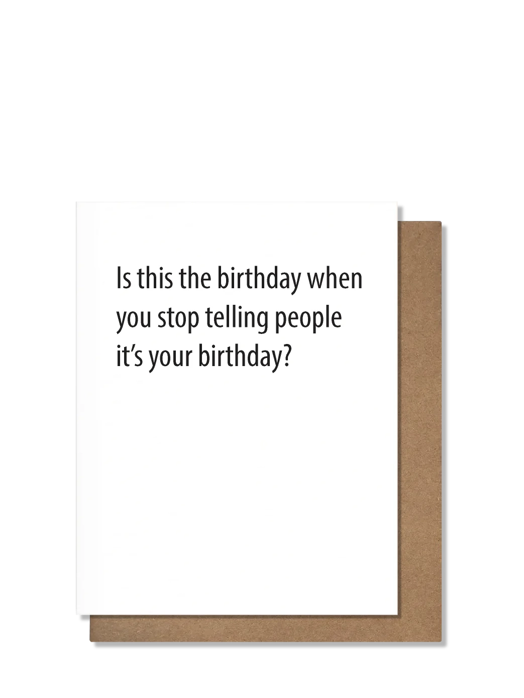 The Birthday You Stop Telling About Birthday Card