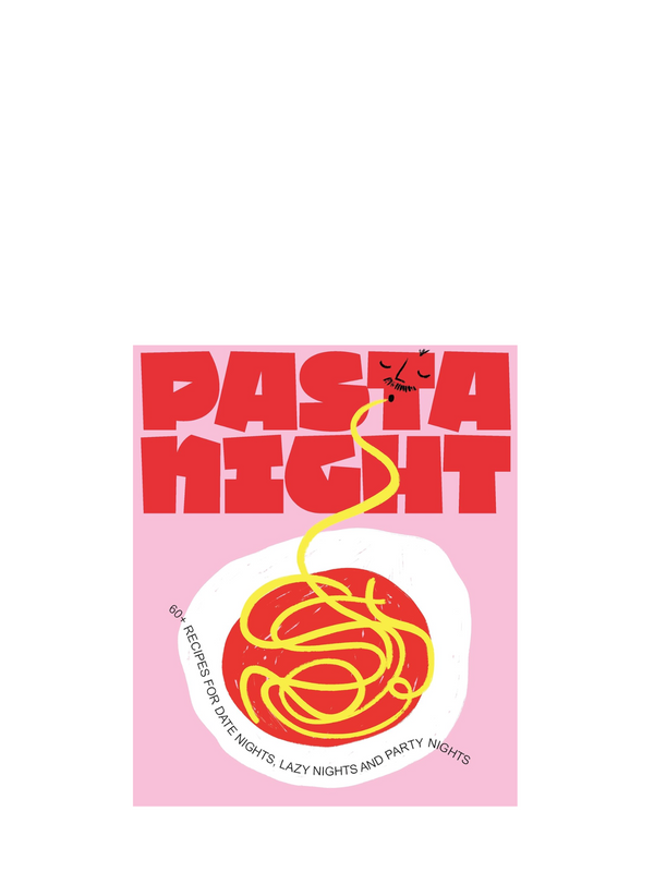 Pasta Night: 60+ Recipes for Date Nights, Lazy Nights, and Party Nights