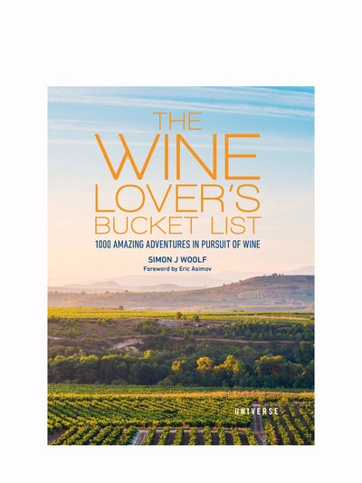 The Wine Lover's Bucket List: 1000 Amazing Adventures in Pursuit of Wine