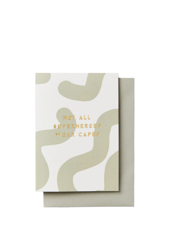 Not all superheroes wear capes, love & friendship card