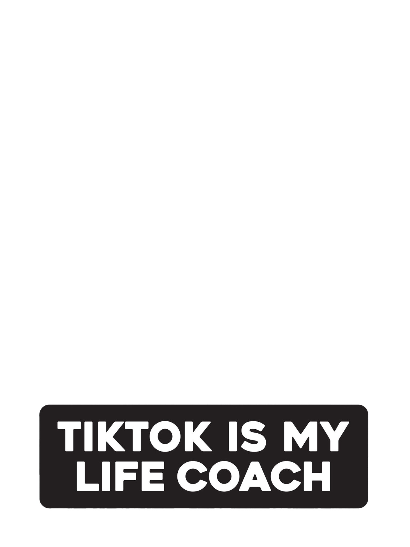 TikTok is my life coach sticker