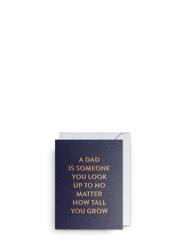 A Dad is Someone You Look Up To Father's Day mini card