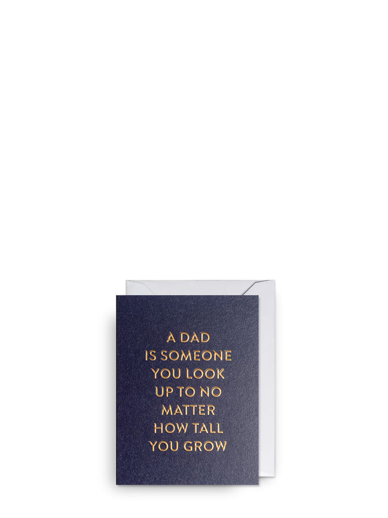 A Dad is Someone You Look Up To Father's Day mini card
