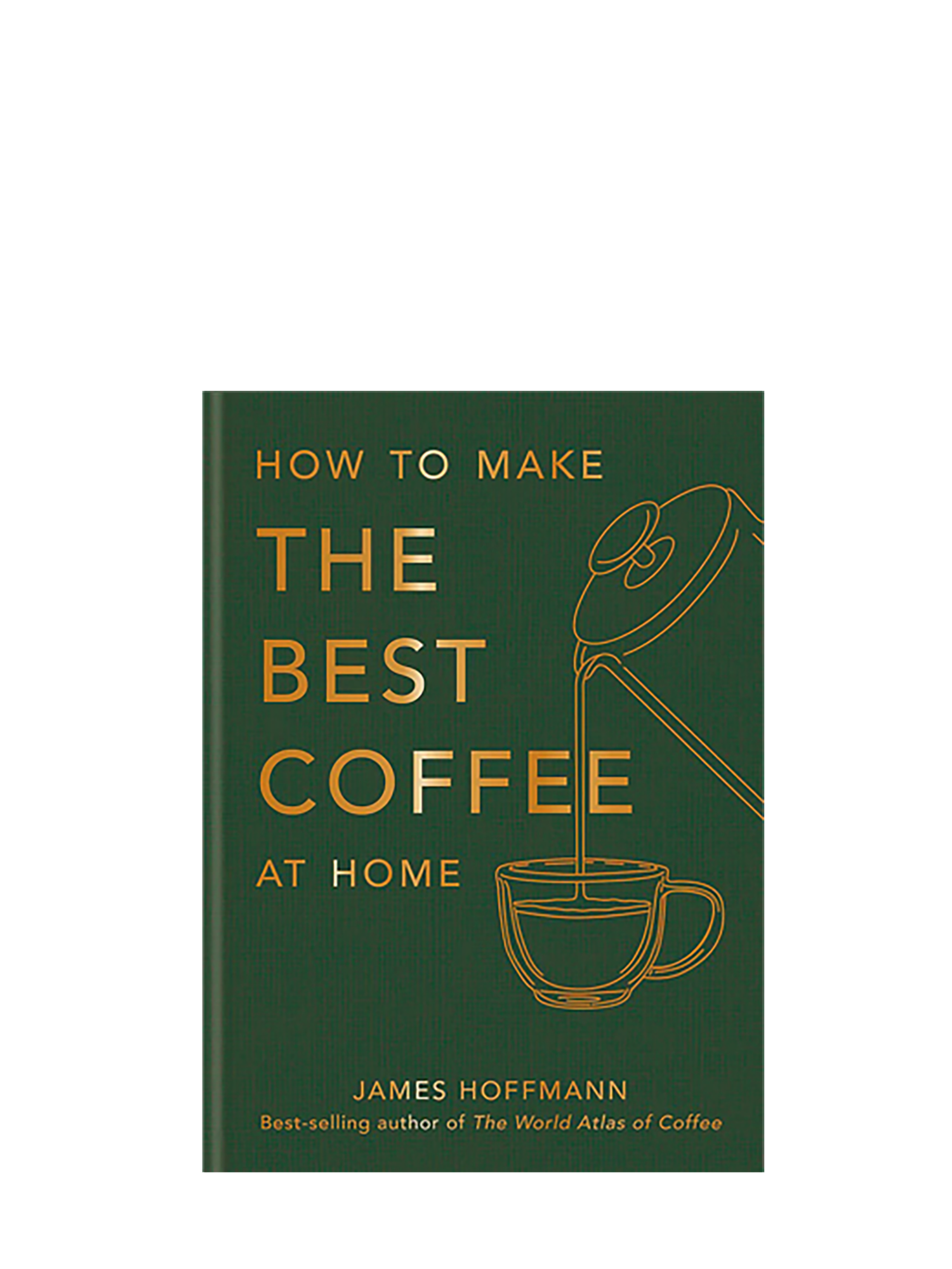 Book cover of 'How to Make the Best Coffee at Home' by James Hoffmann on a white background