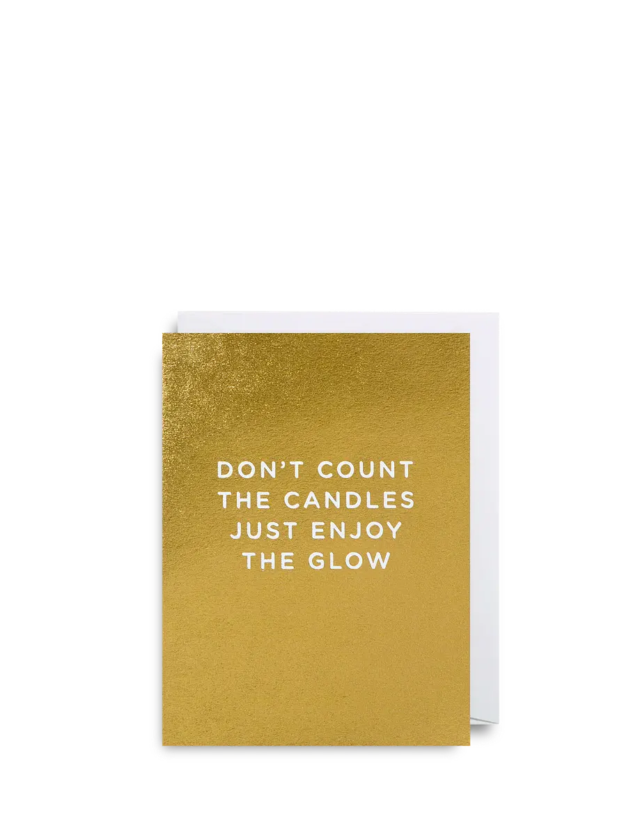 Don't count the candles just enjoy the glow Mini birthday card