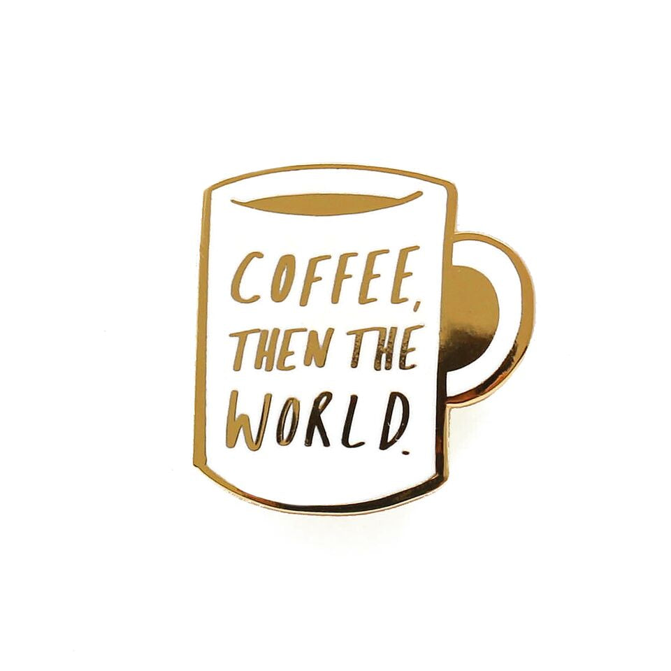 Enamel pin Coffee, Then The World