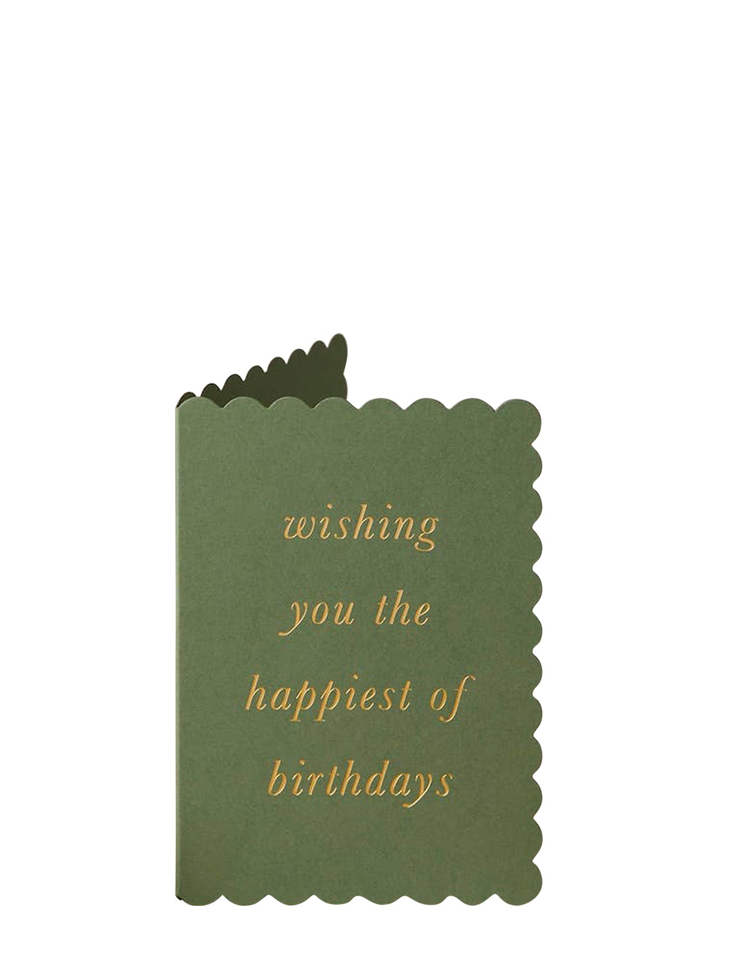 An olive green greeting card with scalloped edges and gold foil text that reads 'wishing you the happiest of birthdays' on a plain white background.
