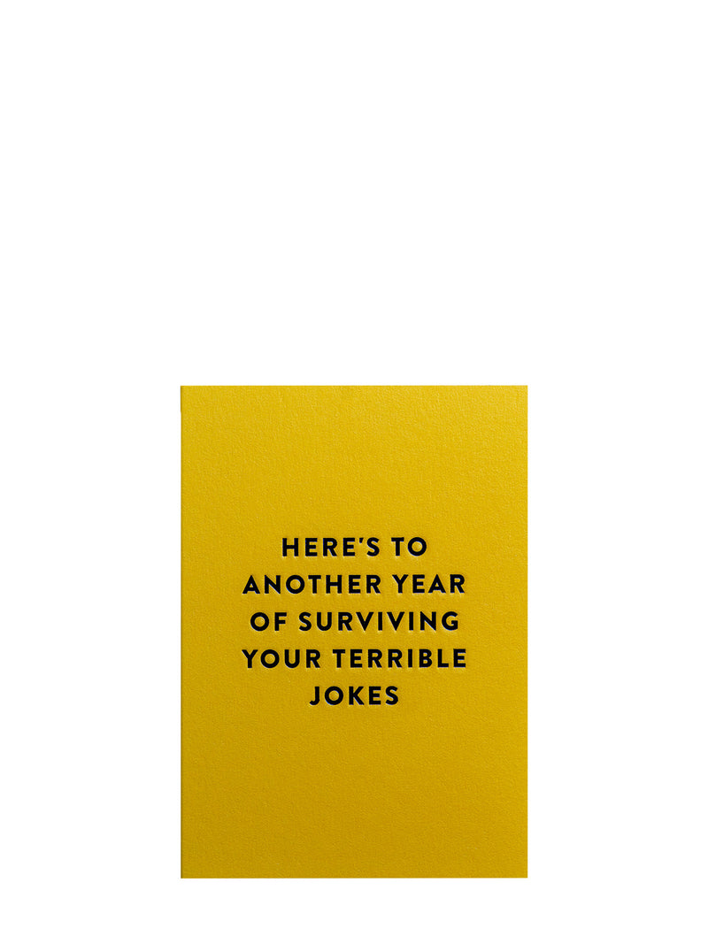 Another year of your jokes anniversary / birthday card