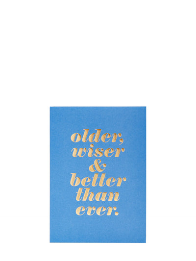 Older, wiser & better than ever card
