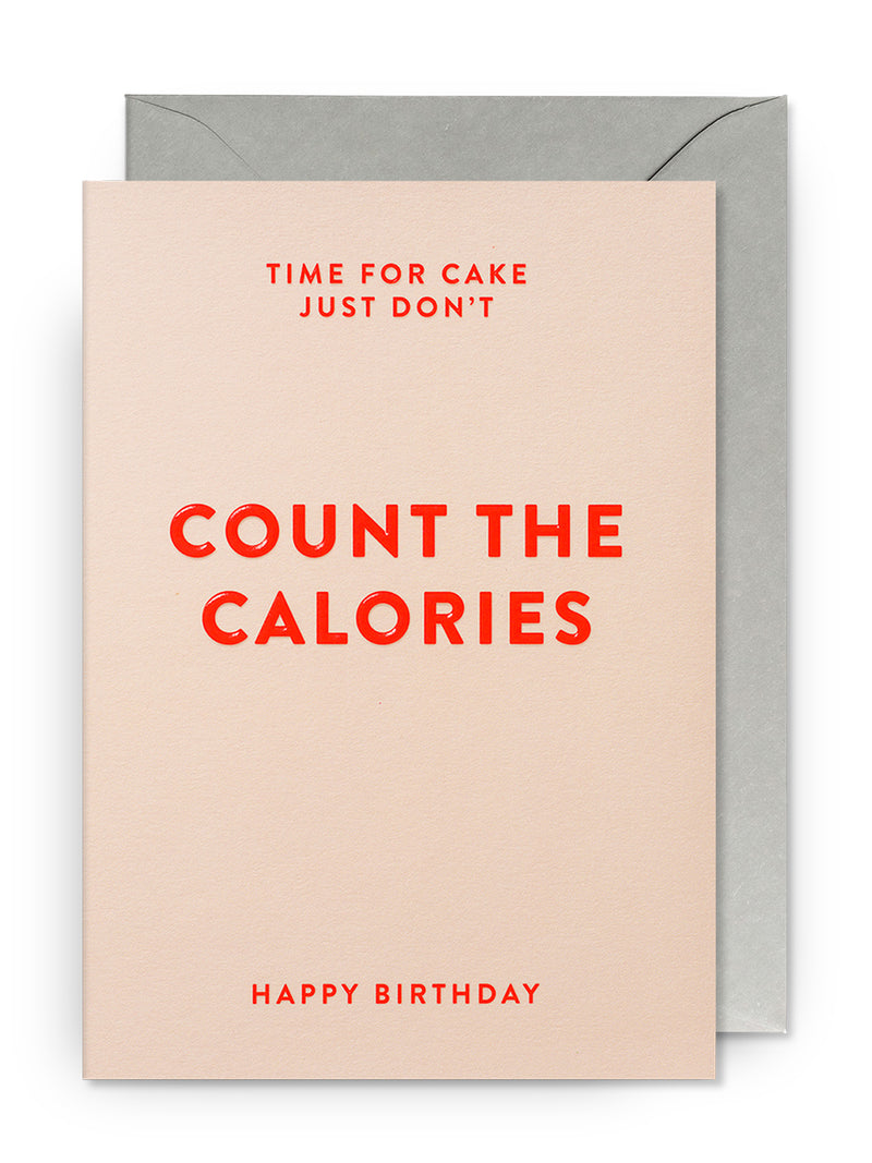 Time for Cake Just Don't Count The Calories Happy Birthday Card