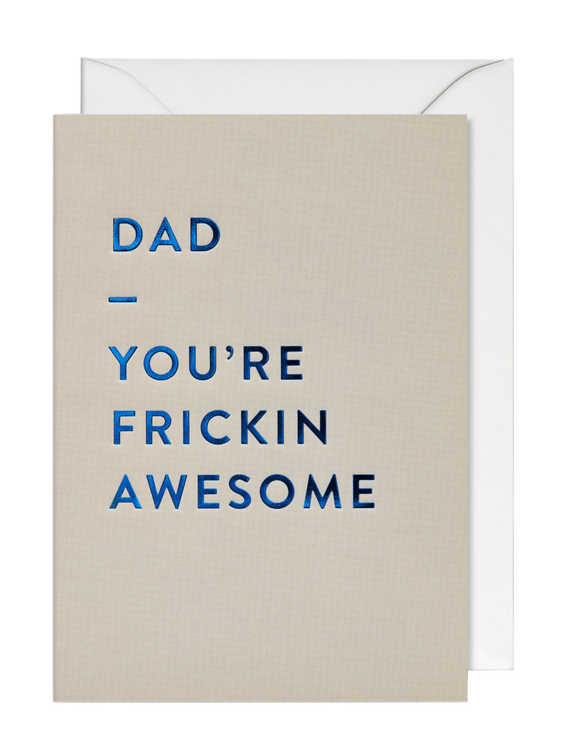 Dad, you're frickin' awesome father's day card