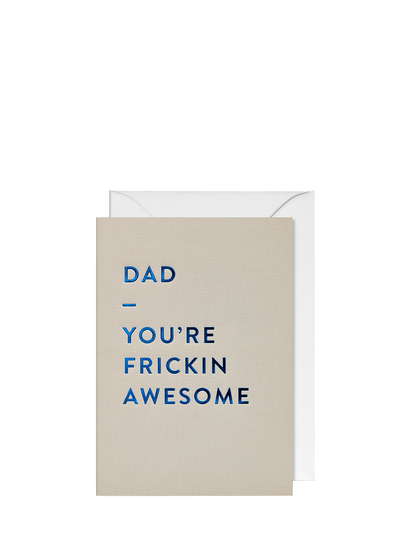 Dad, you're frickin' awesome father's day card