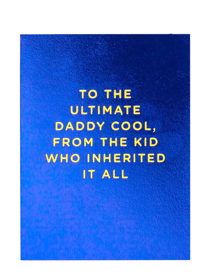A square blue textured card or print with yellow text reading, 'TO THE ULTIMATE DADDY COOL, FROM THE KID WHO INHERITED IT ALL,' centered on a white background.