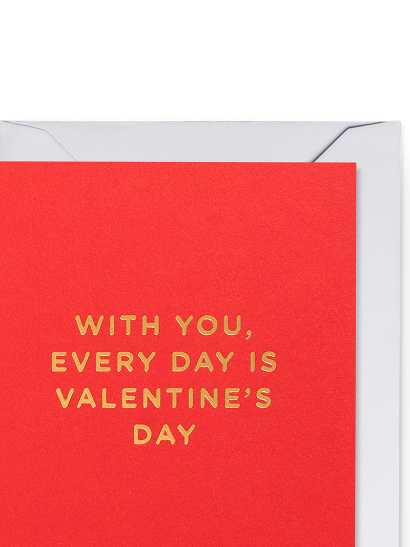 With You, Every Day is Valentine, mini love & friendship card