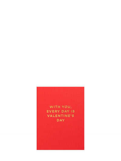 With You, Every Day is Valentine, mini love & friendship card