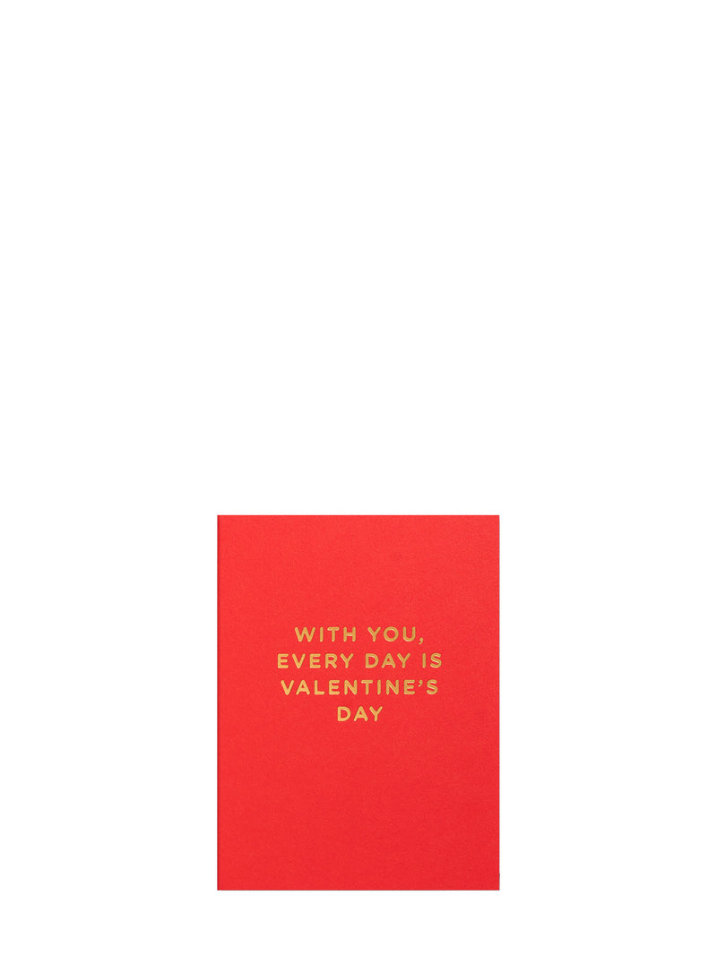 With You, Every Day is Valentine, mini love & friendship card