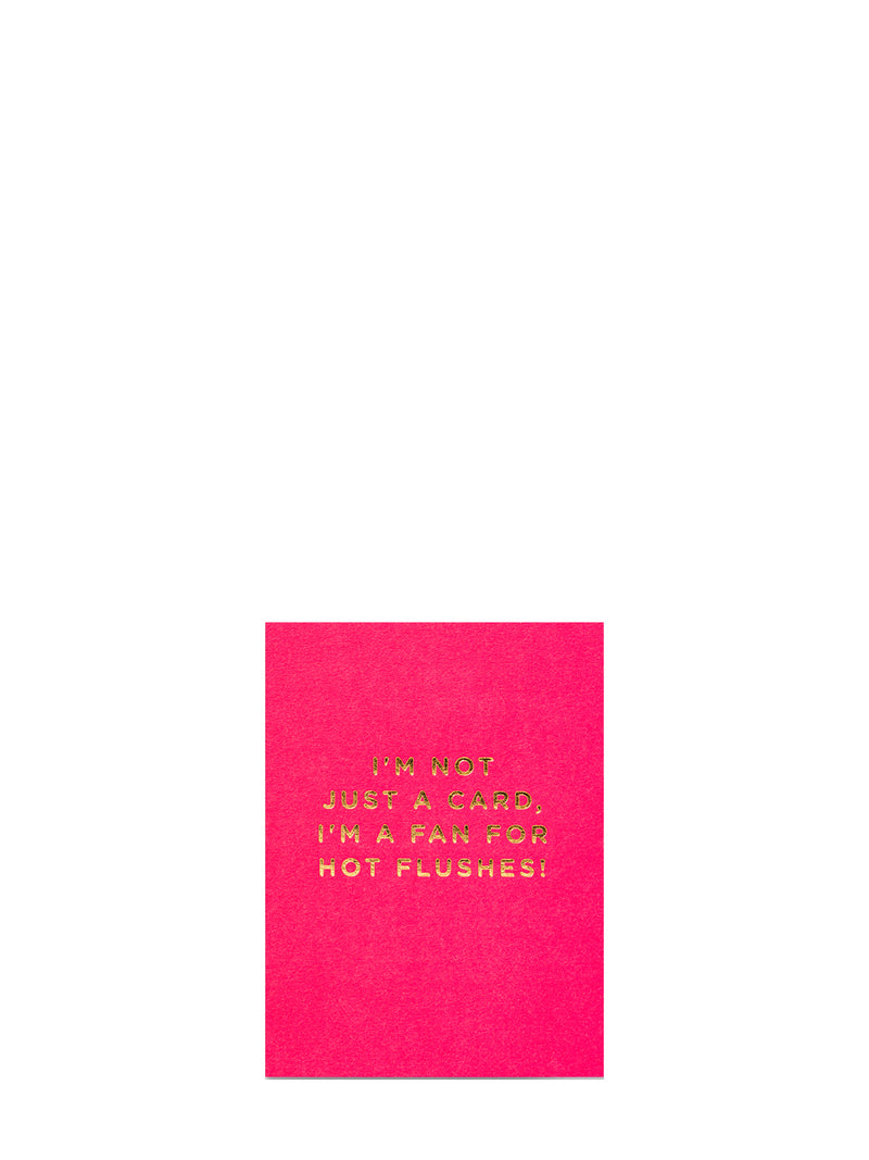 Pink card with gold text "I am not just a card I am a fan for hot flushes"