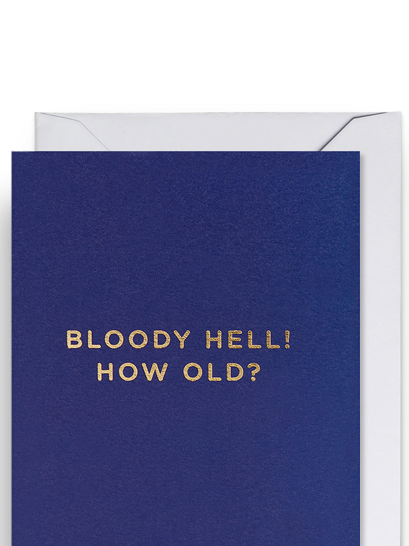 Bloody Hell! How Old? Birthday Mini Card