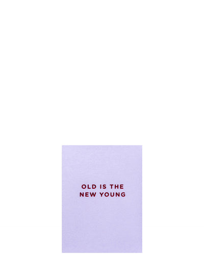 Old is the new young, mini birthday card