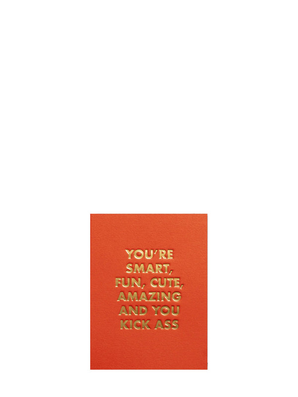Orange mini greeting card with gold text on a white background: You're smart, fun,cute, amazing and you kick ass.