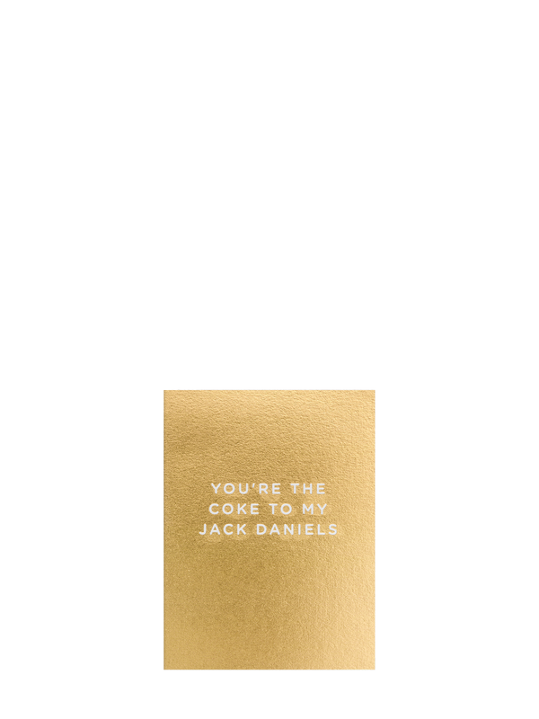 You're The Coke To My Jack Daniels, love & friendship mini card