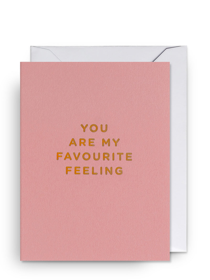 You Are My Favourite Feeling, mini love & friendship card