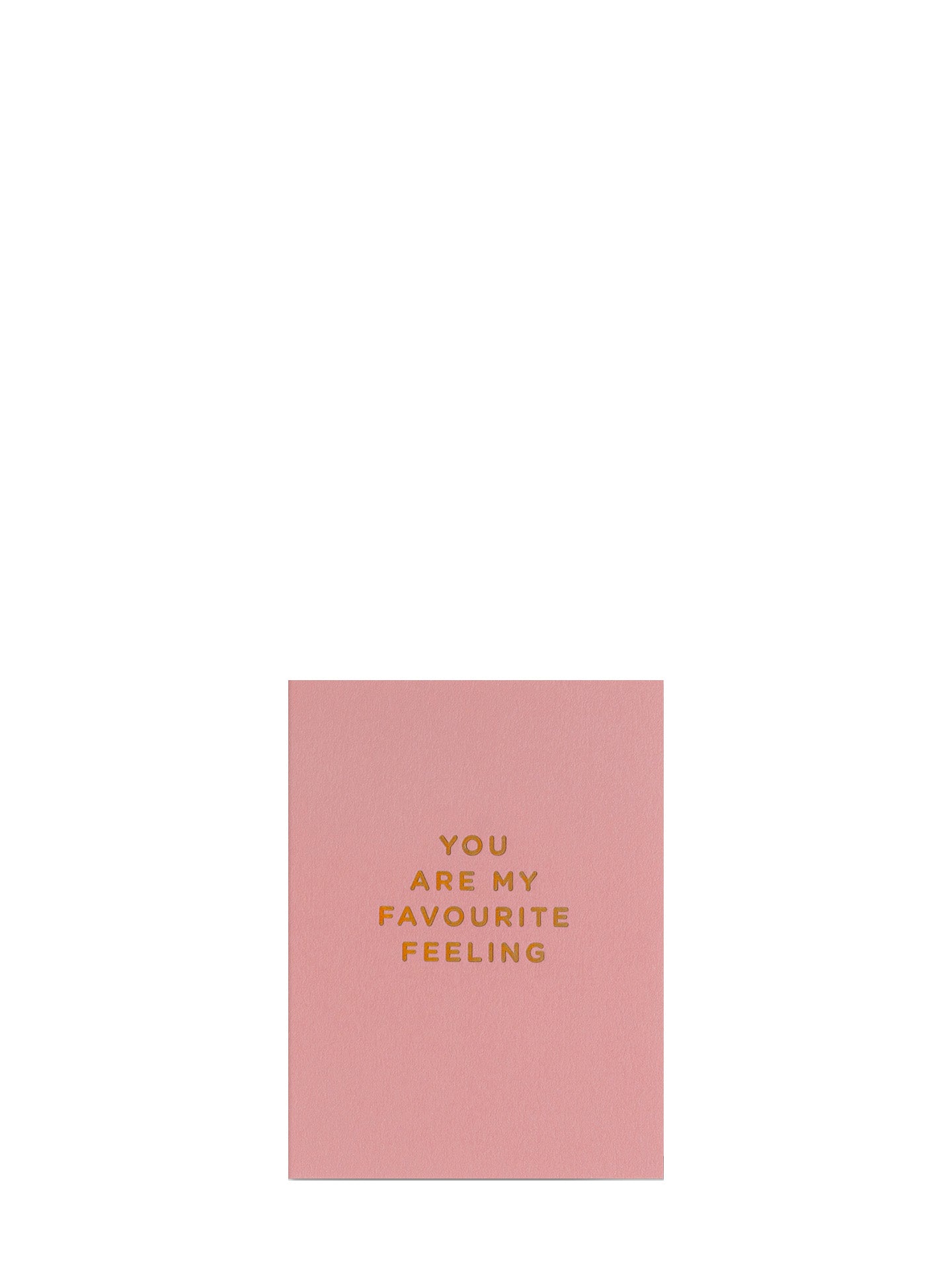 You Are My Favourite Feeling mini love & friendship card