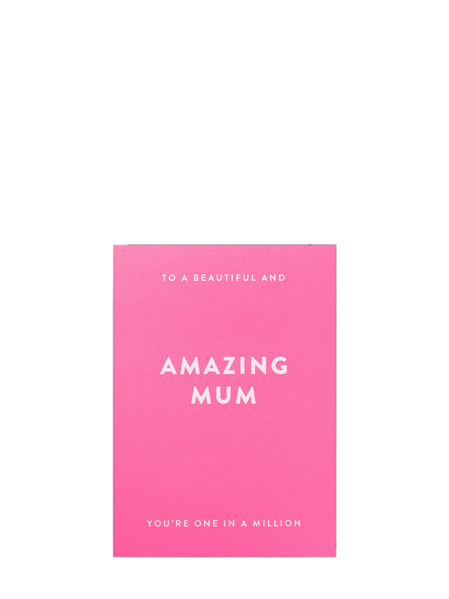 Pink card with white text TO A BEAUTIFUL AND AMAZING MUM YOU'RE ONE IN A MILLION for a mother's day message on a white background