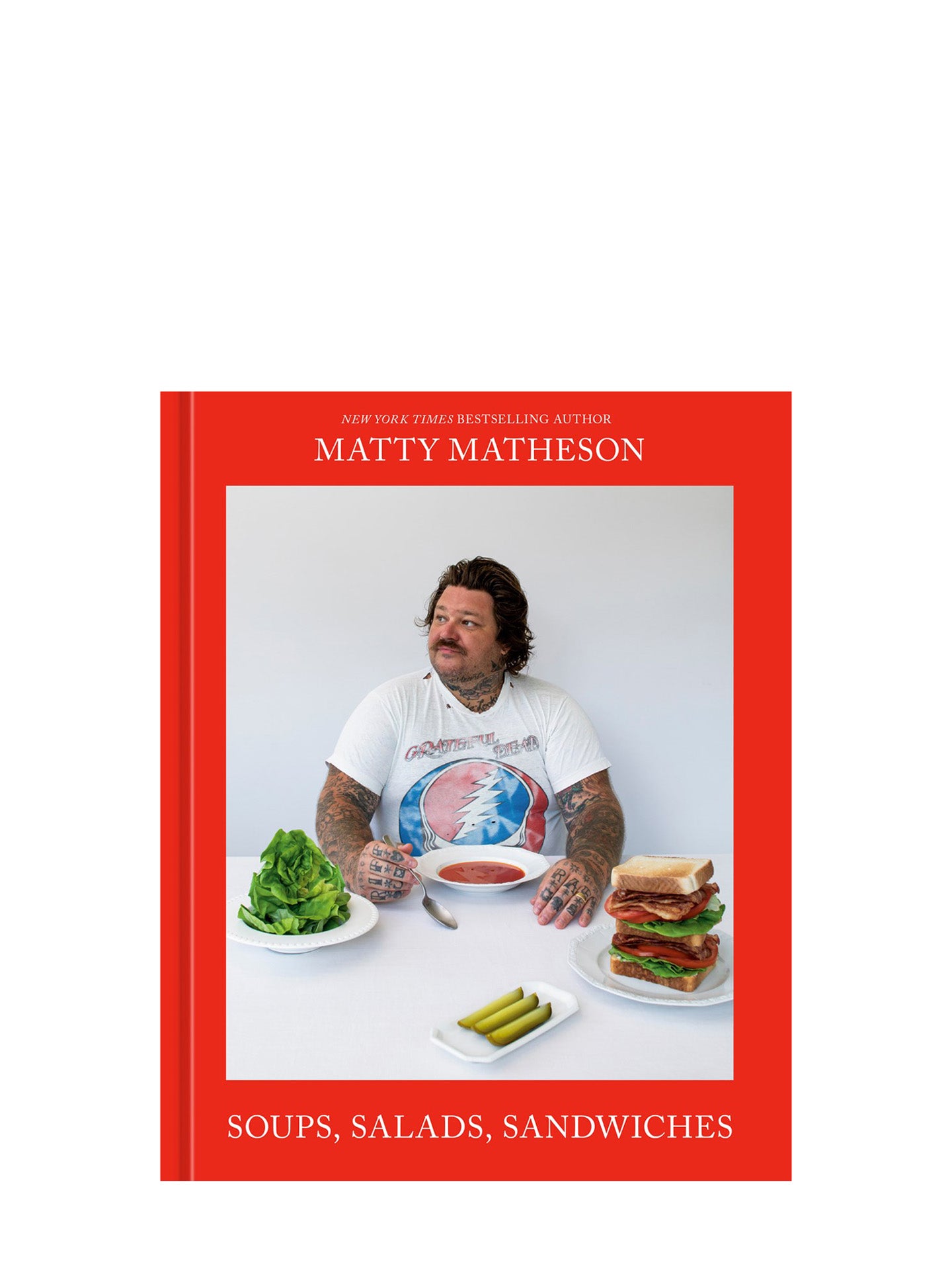 Soups, Salads, Sandwiches: A Cookbook (Matty Matheson)