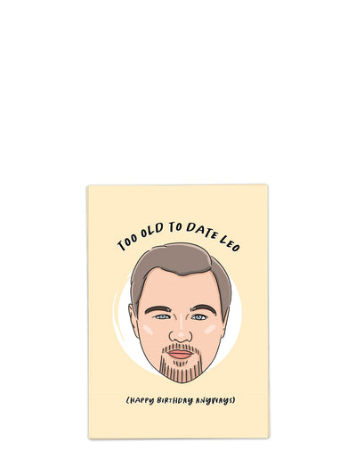 Too Old to Date Leo birthday card (Leonardo Dicaprio)