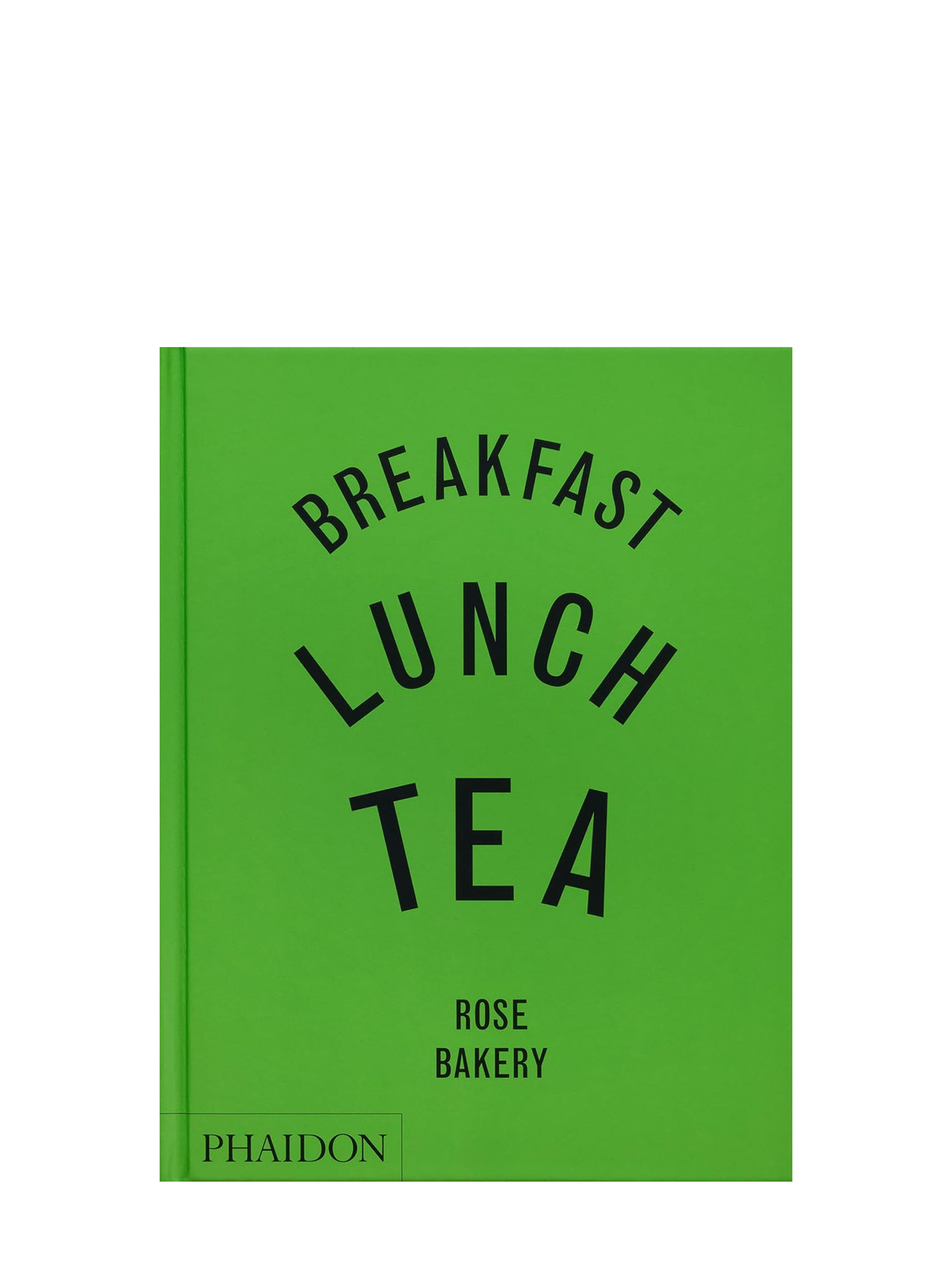 Phaidon: Breakfast, Lunch, Tea: The Many Little Meals of Rose Bakery ...