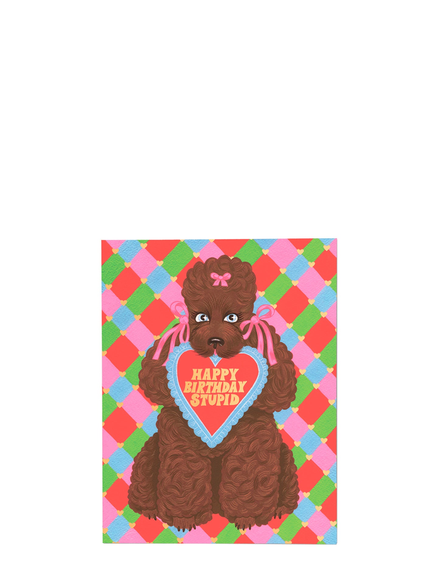 Double greeting card with a brown French poodle dog with bows in both ears, holding a heart-shaped 'Happy Birthday Stupid' sign on a colorful checkered background