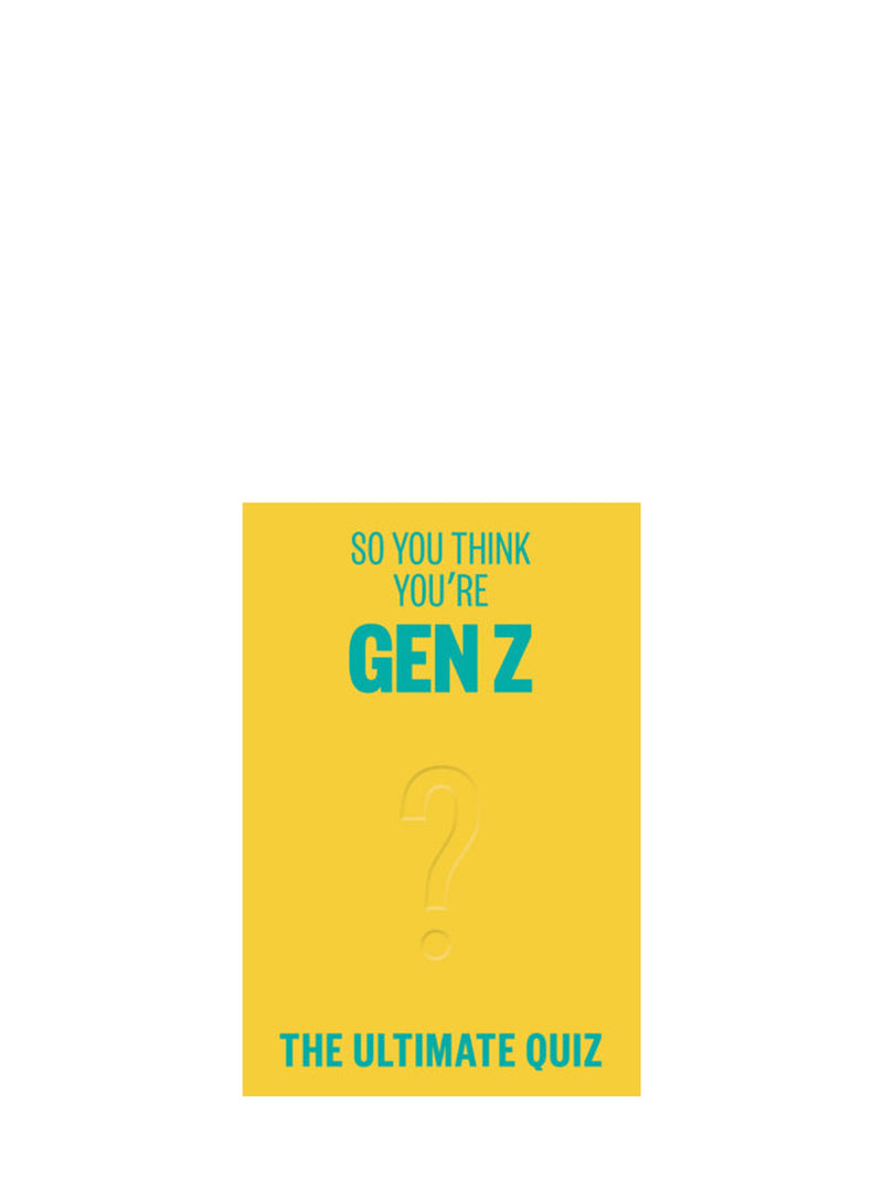 So You Think You’re Gen Z