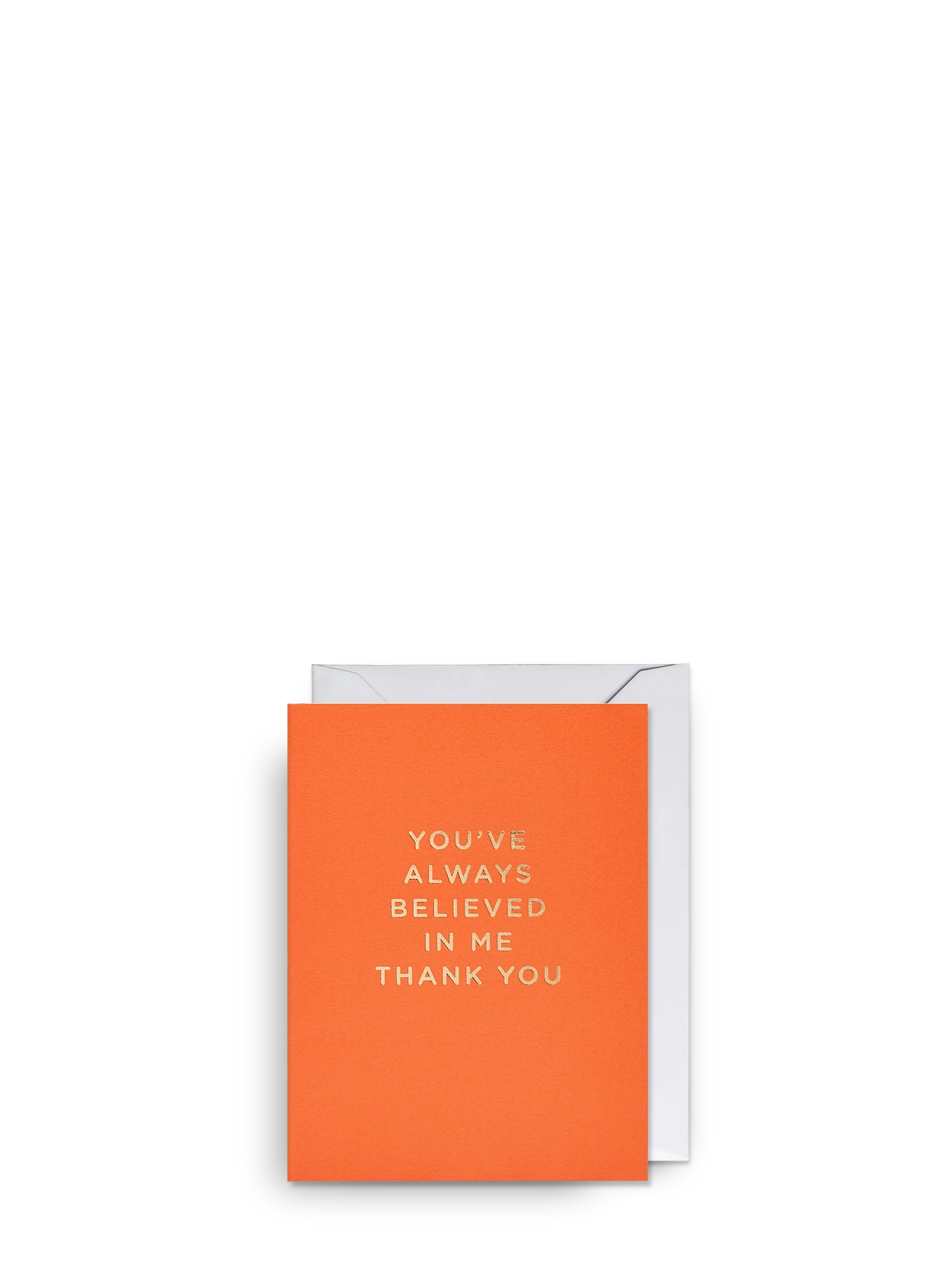 Orange card with white text 'You've always believed in me, thank you' on a white background