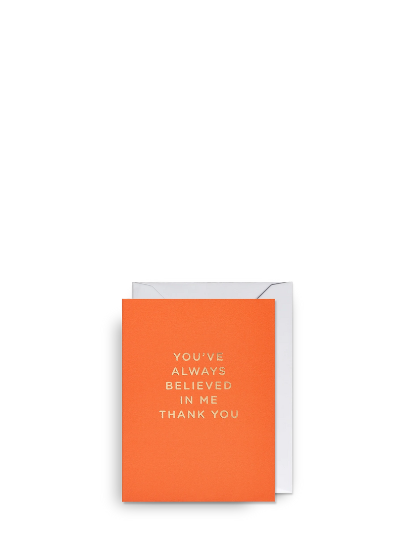 Orange card with white text 'You've always believed in me, thank you' on a white background
