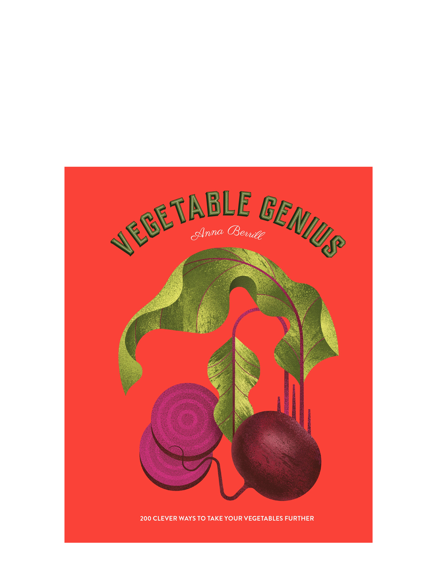 Vegetable Genius: 200 clever ways to take your vegetables further