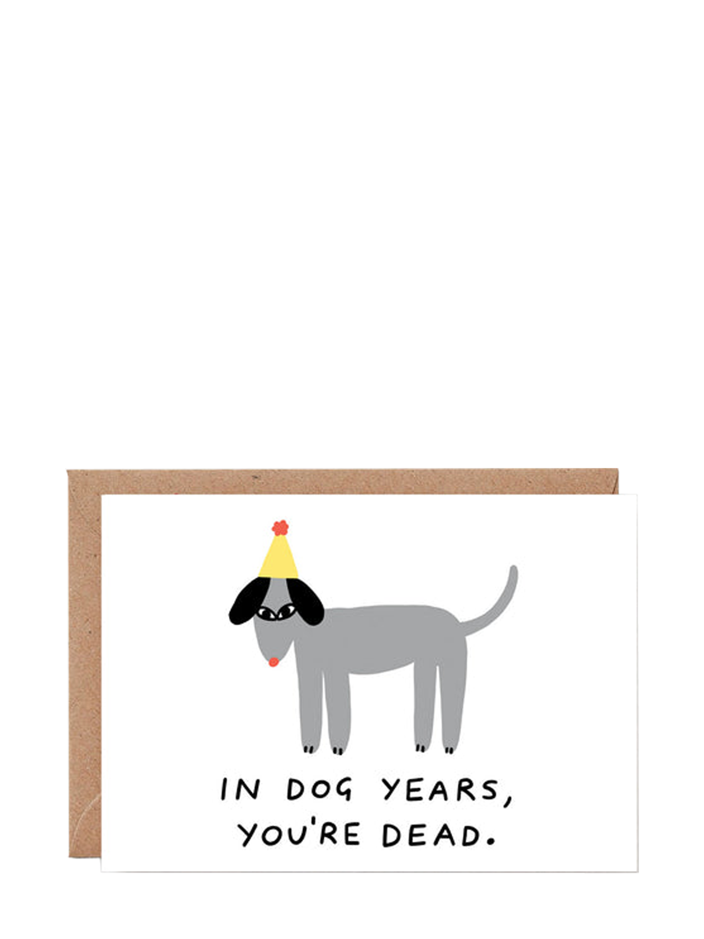 In Dog Years You're Dead party hat dog birthday card by Holly St Clair