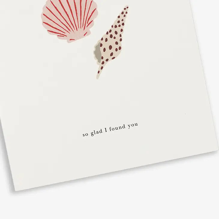 Sea shells (so glad I found you) Love card